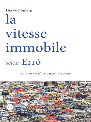 cover image of La vitesse immobile selon Erró